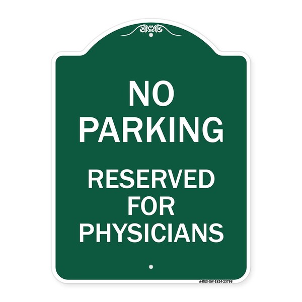 Signmission No Parking-Reserved for Physicians, Green & White Aluminum Sign, 18" x 24", GW-1824-23796 A-DES-GW-1824-23796 - main